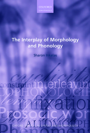 The Interplay of Morphology and Phonology de Sharon Inkelas