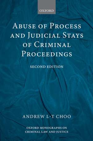 Abuse of Process and Judicial Stays of Criminal Proceedings de Andrew L.-T. Choo