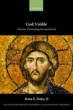 God Visible: Patristic Christology Reconsidered de Brian E. Daley, SJ