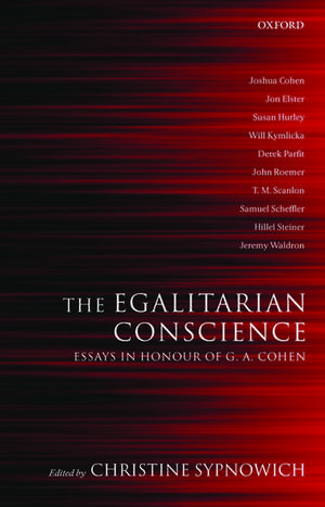 The Egalitarian Conscience: Essays in Honour of G. A. Cohen de Christine Sypnowich