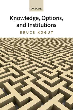 Knowledge, Options, and Institutions de Bruce Kogut