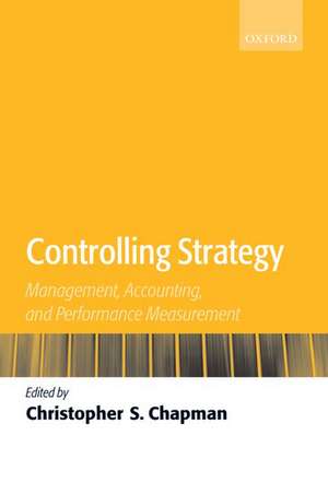 Controlling Strategy: Management, Accounting, and Performance Measurement de Christopher S. Chapman