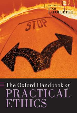 The Oxford Handbook of Practical Ethics de Hugh LaFollette