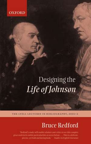 Designing the Life of Johnson: The Lyell Lectures in Bibliography, 2001-2 de Bruce Redford