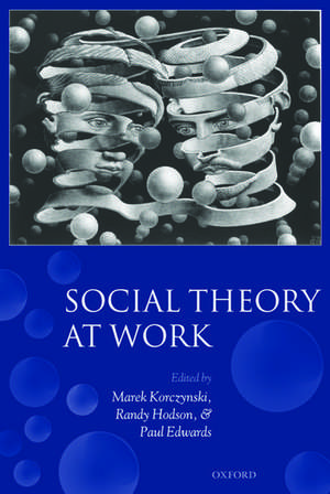 Social Theory at Work de Marek Korczynski