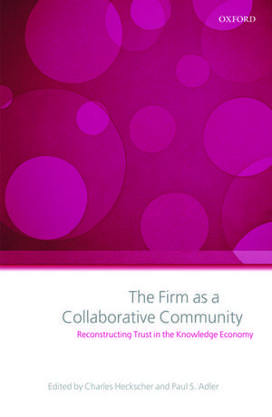 The Firm as a Collaborative Community: Reconstructing Trust in the Knowledge Economy de Charles Heckscher