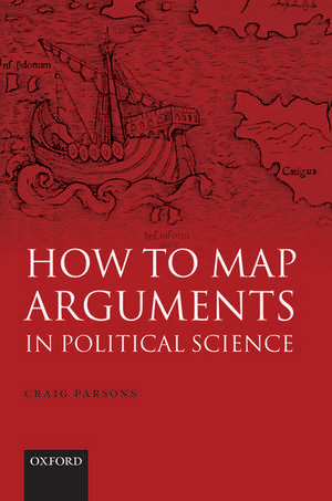 How to Map Arguments in Political Science de Craig Parsons