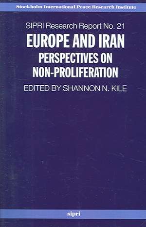 Europe and Iran: Perspectives on Non-Proliferation de Shannon N. Kile