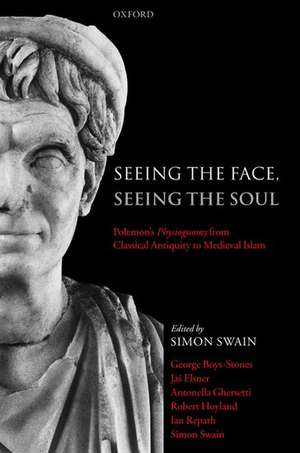 Seeing the Face, Seeing the Soul: Polemon's Physiognomy from Classical Antiquity to Medieval Islam de Simon Swain