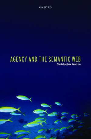 Agency and the Semantic Web de Christopher Walton