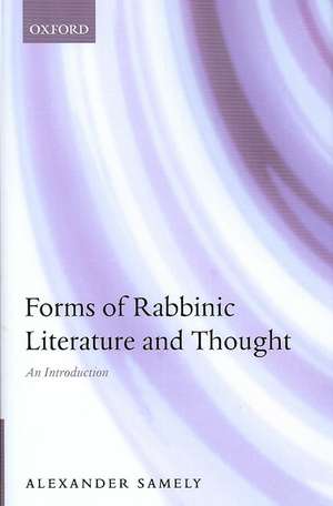 Forms of Rabbinic Literature and Thought: An Introduction de Alexander Samely