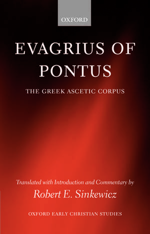 Evagrius of Pontus: The Greek Ascetic Corpus de Robert E. Sinkewicz