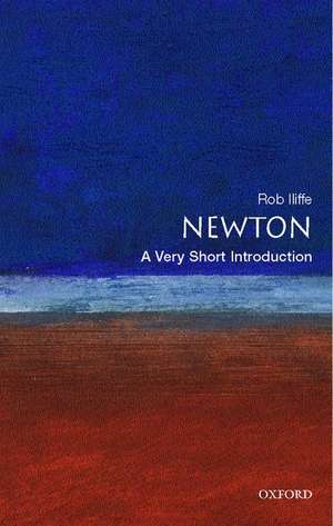 Newton: A Very Short Introduction de Rob Iliffe