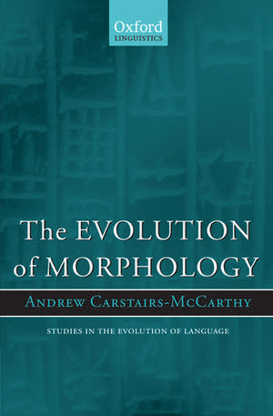 The Evolution of Morphology de Andrew Carstairs-McCarthy