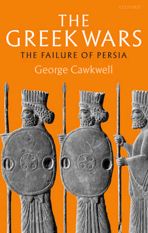 The Greek Wars: The Failure of Persia de George Cawkwell