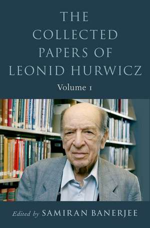 The Collected Papers of Leonid Hurwicz: Volume 1 de Samiran Banerjee