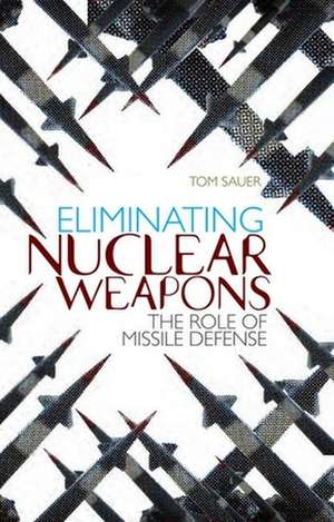 Eliminating Nuclear Weapons de Tom Sauer