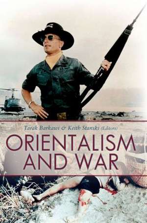 Orientalism and War de Tarak Barkawi