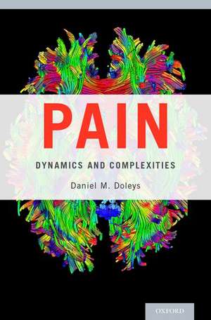 Pain: Dynamics and Complexities de Daniel M. Doleys