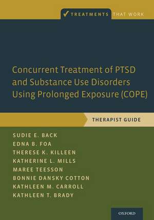 Concurrent Treatment of PTSD and Substance Use Disorders Using Prolonged Exposure (COPE): Therapist Guide de Sudie E. Back