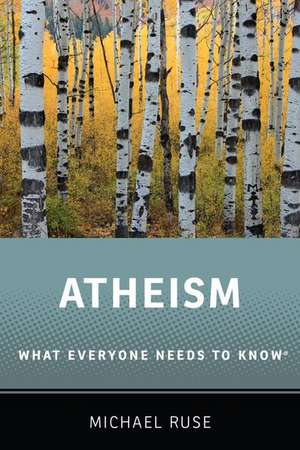 Atheism: What Everyone Needs to Know® de Michael Ruse