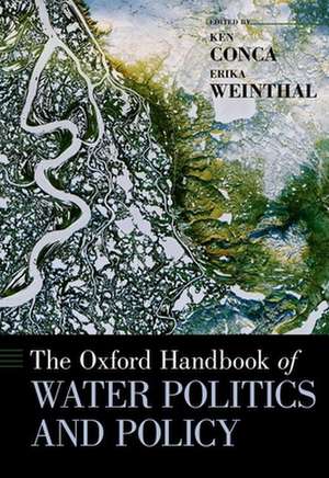 The Oxford Handbook of Water Politics and Policy de Ken Conca