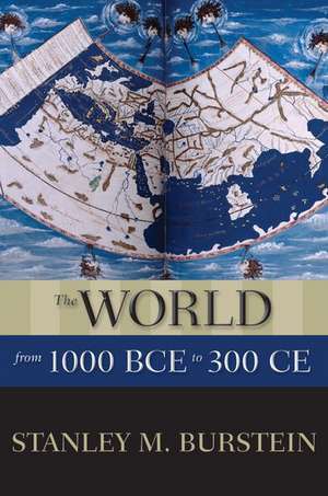 The World from 1000 BCE to 300 CE de Stanley M. Burstein