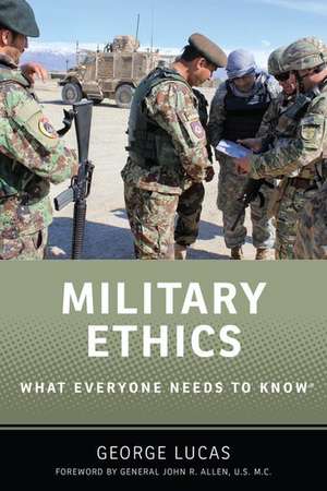 Military Ethics: What Everyone Needs to Know® de George Lucas