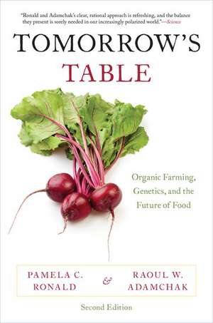 Tomorrow's Table: Organic Farming, Genetics, and the Future of Food de Pamela C. Ronald