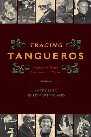 Tracing Tangueros: Argentine Tango Instrumental Music de Kacey Link