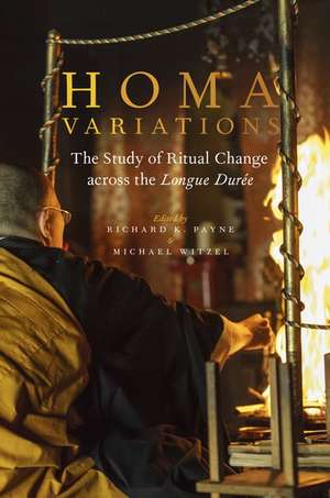 Homa Variations: The Study of Ritual Change across the Longue Durée de Richard K. Payne