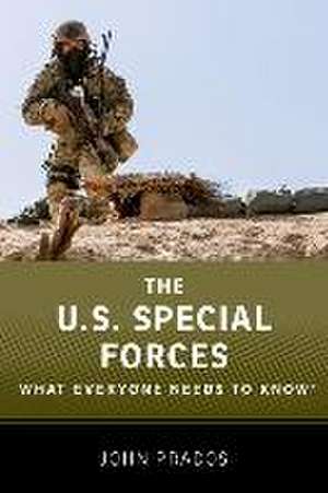 The US Special Forces: What Everyone Needs to Know® de John Prados