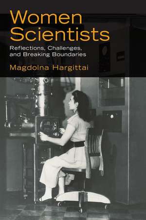 Women Scientists: Reflections, Challenges, and Breaking Boundaries de Magdolna Hargittai