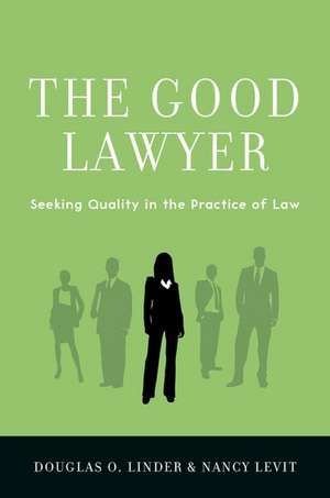 The Good Lawyer: Seeking Quality in the Practice of Law de Douglas O. Linder