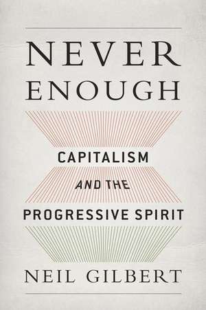 Never Enough: Capitalism and the Progressive Spirit de Neil Gilbert