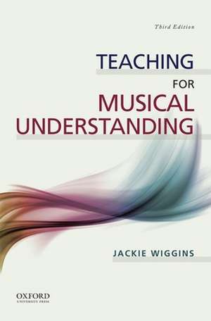 Teaching for Musical Understanding de Jackie Wiggins