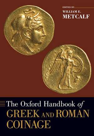 The Oxford Handbook of Greek and Roman Coinage de William E. Metcalf