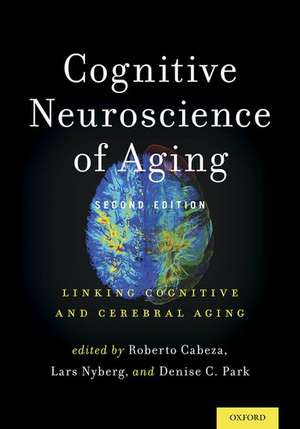 Cognitive Neuroscience of Aging: Linking Cognitive and Cerebral Aging de Roberto Cabeza