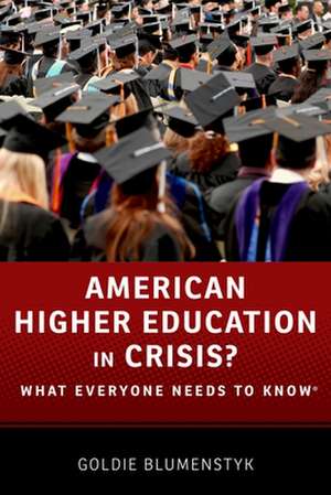 American Higher Education in Crisis?: What Everyone Needs to Know® de Goldie Blumenstyk