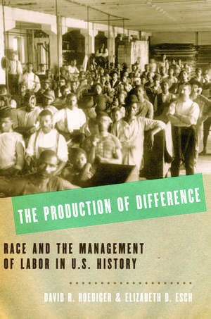 The Production of Difference: Race and the Management of Labor in U.S. History de David R. Roediger