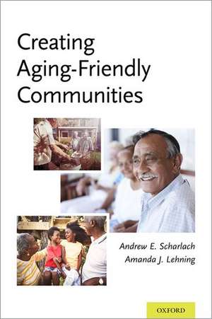 Creating Aging-Friendly Communities de Andrew Scharlach