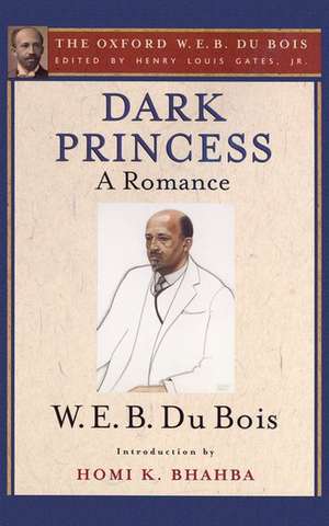 Dark Princess (The Oxford W. E. B. Du Bois): A Romance de Henry Louis Gates