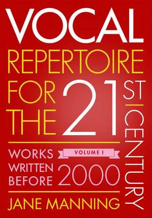 Vocal Repertoire for the Twenty-First Century, Volume 1: Works Written Before 2000 de Jane Manning