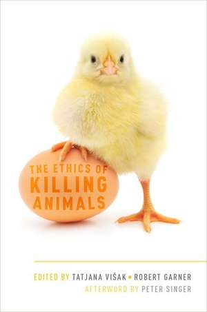 The Ethics of Killing Animals de Tatjana Visak