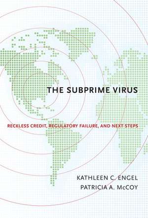 The Subprime Virus: Reckless Credit, Regulatory Failure, and Next Steps de Kathleen C. Engel