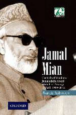 Jamal Mian: The Life of Maulana Jamaluddin Abdul Wahab of Farangi Mahall, 1919-2012 de Francis Robinson