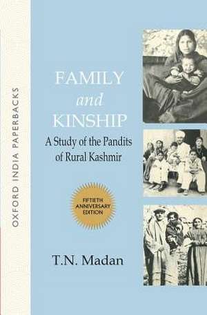 Family and Kinship: Study of the Pandits of Rural Kashmir (50th Anniversary Edition) de Madan