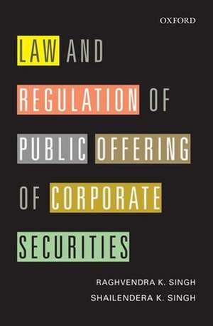 Law and Regulation of Public Offering of Corporate Securities de Raghvendra K. Singh