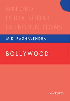 Bollywood: Oxford India Short Introductions de M.K Raghavendra