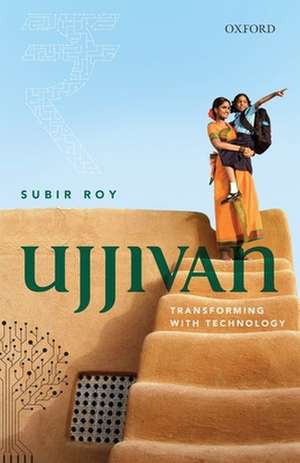 Ujjivan: Transforming with Technology de Subir Roy